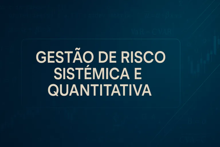 Gestão de Risco Sistêmica e Quantitativa no Brasil