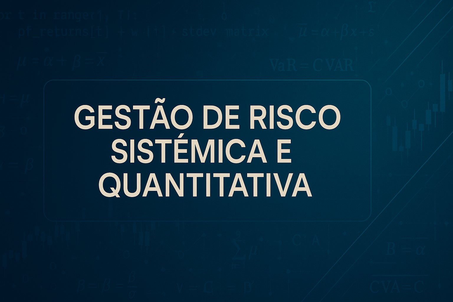 Gestão de Risco Sistêmica e Quantitativa no Brasil: como os Quants Transformam a Análise Moderna 1 Gestão de Risco Sistêmica e Quantitativa no Brasil