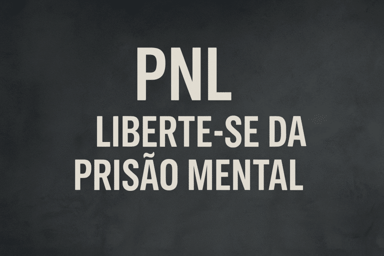 PNL – Liberte-se da Prisão Mental