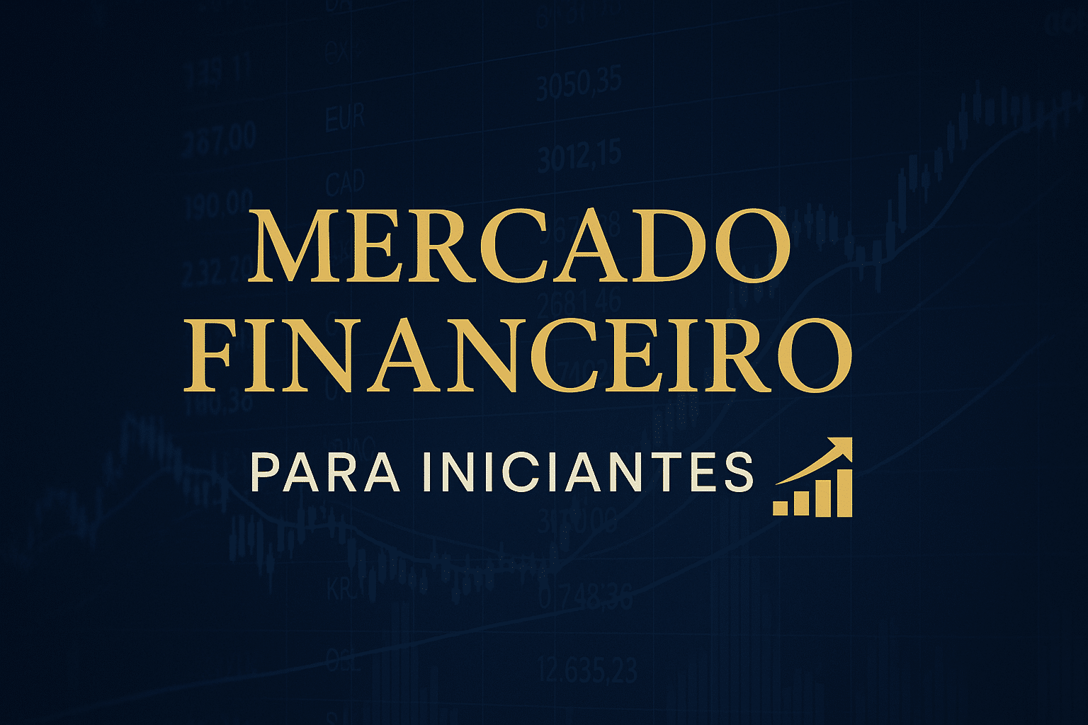 Mercado Financeiro para Iniciantes 1 Mercado Financeiro para Iniciantes